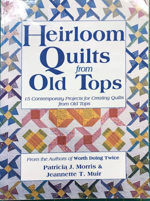 Heirloom Quilts from Old Tops Book